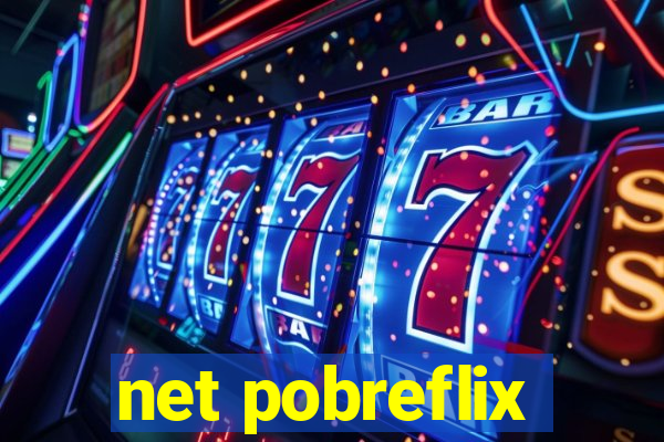net pobreflix